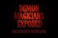 Demon Magicians Exposed (Extended