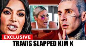Kim K is ANGRY Because Travis SLAPPED Her And KICKED Her OUT Of Their HOME