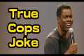 Chris Rock - True Cops Joke