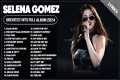 Selena Gomez Songs Playlist 2024 ~