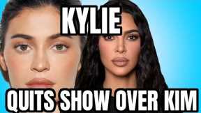 KYLIE IS OVER KIM & LEAVES THE SHOW