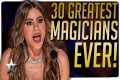 30 Greatest Magicians EVER on