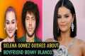 Selena Gomez Gushes About Boyfriend