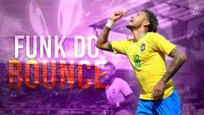 Neymar Jr • FUNK DO BOUNCE Ft. Ariis | Skills & Goals HD