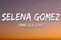 Selena Gomez - Same Old Love (Lyrics)