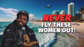 Why You Shouldn't Fly Women Out To You