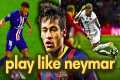 How to Dribble Like Neymar Jr (become 