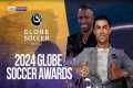 2024 Globe Soccer Awards | Highlights 