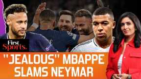 Mbappe Hits Back At Neymar's Jealous Of Messi Remark | First Sports With Rupha Ramani | N18G