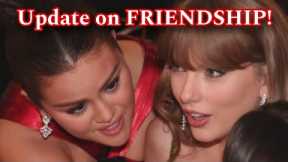 Selena Gomez Taylor Swift FRIENDSHIP OVER?!