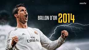 Cristiano Ronaldo 2014 ► Ballon d'Or Level👑