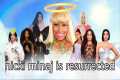 Nicki Minaj is resurrected