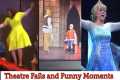 BEST THEATRE FAILS, FALLS, MISHAPS,