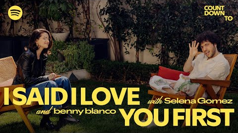 Countdown To I Said I Love You First: Selena Gomez & benny blanco In Conversation | Spotify