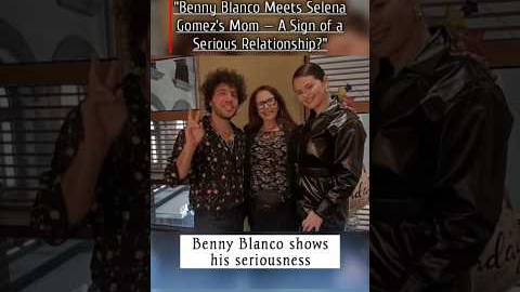 Benny Blanco Meets Selena Gomez’s Mom — A Sign of a Serious Relationship?