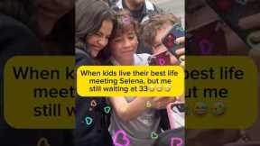When kids live their best life meeting Selena, but mestill waiting at 33😂😅#selenator #selenagomez