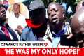 OJWANG'S FATHER CRIES OUT TO RUTO‼️'