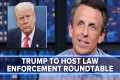 Trump to Host Roundtable with Law