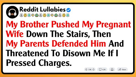 My Brother Pushed My Pregnant Wife Down The Stairs, Then My Parents Defended Him And Threatened...