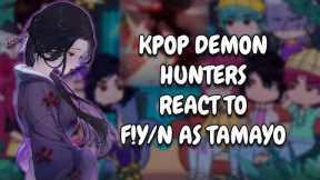 KPop Demon Hunters React To F!Y/N As Tamayo || Gacha React