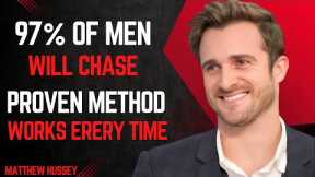 THE SECRET THAT MAKES 97% OF MEN CHASE YOU || MATHEW HUSSEY