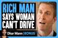 RICH MAN Says WOMAN Can't DRIVE |