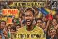 Neymar Jr Documentary…The Full Story