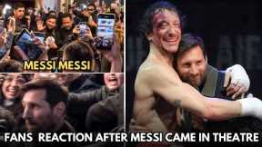 Crazy Fans Reaction After Messi Came in Theatre