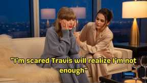 Taylor Swift's Deepest Fear About Travis Kelce - Selena Gomez's Response Changed Everything