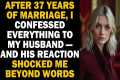 After 37 years of marriage, I told my 