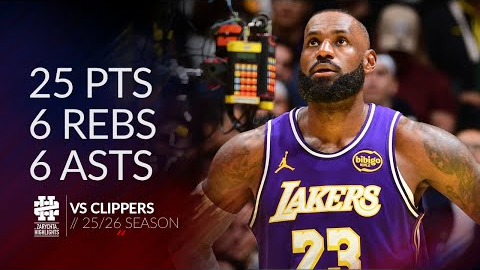 LeBron James 25 pts 6 rebs 6 asts vs Clippers 25/26 season