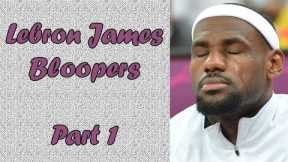 Lebron James Bloopers Part 1