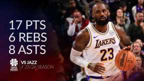 LeBron James 17 pts 6 rebs 8 asts vs Jazz 25/26 season
