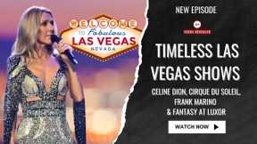 Timeless Las Vegas Shows: Celine Dion, Cirque du Soleil, Frank Marino & Fantasy at Luxor
