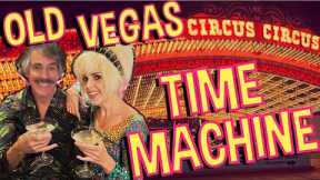 Circus Circus Time Machine: Traveling Back in Time For One Fabulous Night in the Old Vegas