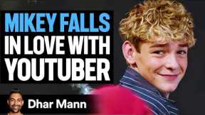 MISCHIEF MIKEY Falls In Love With YouTuber | Dhar Mann Studios