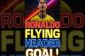 Cristiano Ronaldo INSANE Header Goal