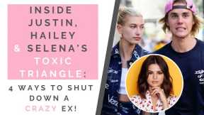 THE TRUTH ABOUT JUSTIN BIEBER & SELENA GOMEZ: 4 Ways To Shut Down Your Man's Crazy Ex! | Shallon