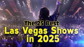 The 25 Best Las Vegas Shows  in 2025