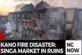 Kano Fire: Dozens of Shops Destroyed