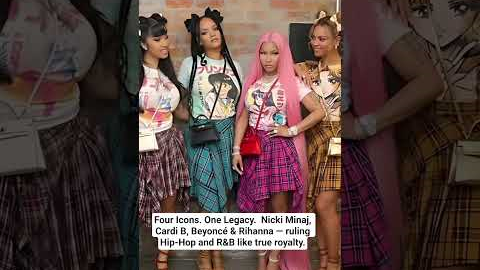 Four Icons. One Legacy.  Nicki Minaj, Cardi B, Beyoncé & Rihanna — ruling Hip-Hop and R&B