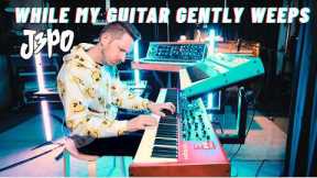 J3PO // While My Guitar Gently Weeps