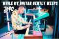 J3PO // While My Guitar Gently Weeps