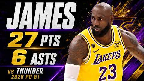 LeBron James 27 pts 6 asts vs Thunder 2026 PO G1