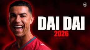 Cristiano Ronaldo 2026 ► ''DAI DAI'' - (Skills & Goals) 4K
