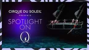 SPOTLIGHT ON O | Cirque du Soleil