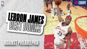 LEBRON JAMES DUNKS! 🤯 | The King's best dunks against Philadelphia 76ers