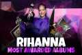Rihanna's Most Awarded Albums |
