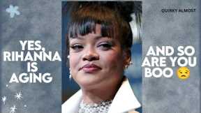 The Internet Is Panicking Over Rihanna Aging