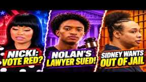 Nicki Minaj Says “Vote Red”?! Nolan Wells’ Lawyer Sued & Sidney Starr Wants Out of Jail